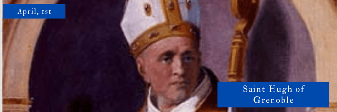 April, 1st | Saint Hugh of Grenoble