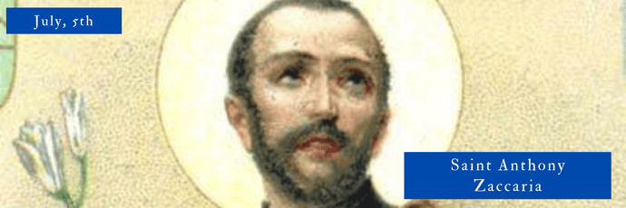 July, 5th | Saint Anthony Zaccaria