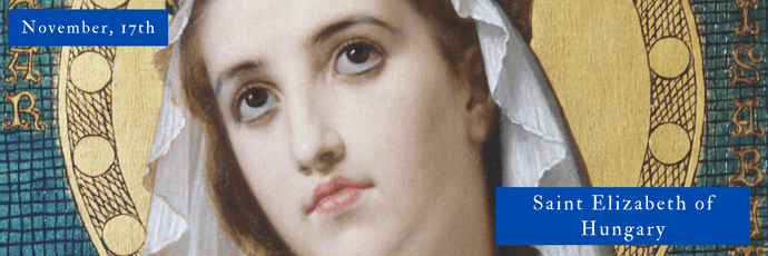 November, 17th | Saint Elizabeth of Hungary