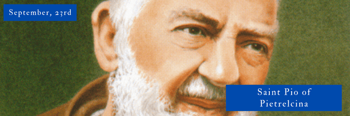 September, 23rd | Saint Pio of Pietrelcina