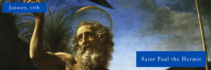 January, 15th | Saint Paul the Hermit