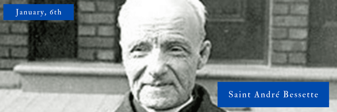 January, 6th | Saint André Bessette