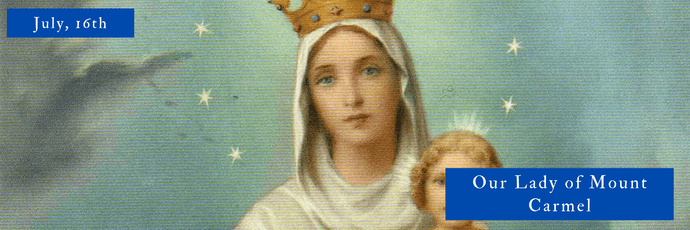 July, 16th | Our Lady of Mount Carmel