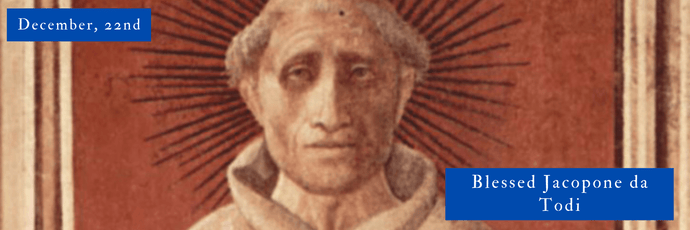 December, 22nd | Blessed Jacopone da Todi