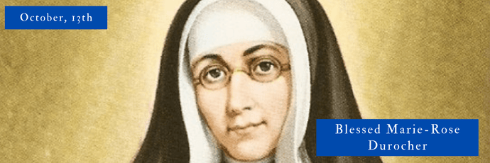 October, 13th | Blessed Marie-Rose Durocher