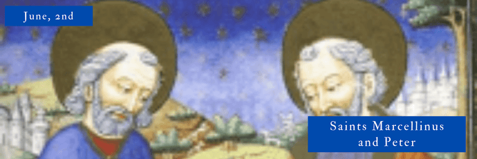 June, 2nd | Saints Marcellinus and Peter