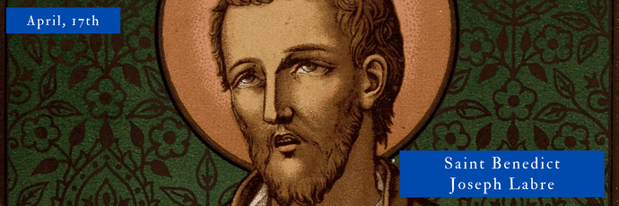 April, 17th | Saint Benedict Joseph Labre