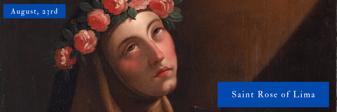 August, 23rd | Saint Rose of Lima