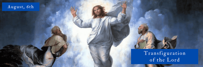 August, 6th | Transfiguration of the Lord