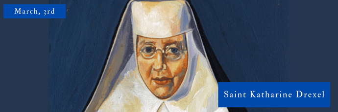 March, 3rd | Saint Katharine Drexel