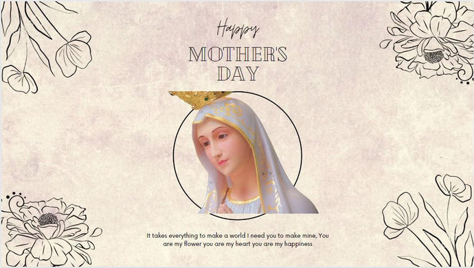 Mother's Day and Our Lady of Fatima: Honoring the Motherhood of Mary and the Women in Our Lives