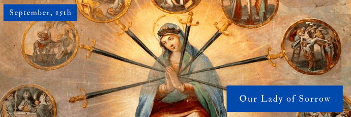 September, 15th | Our Lady of Sorrows