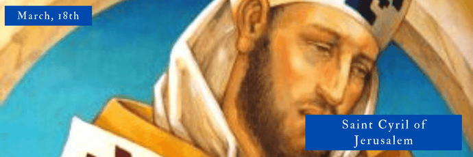 March, 18th | Saint Cyril of Jerusalem