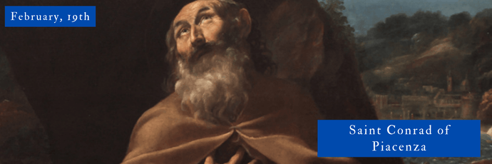 February, 19th | Saint Conrad of Piacenza