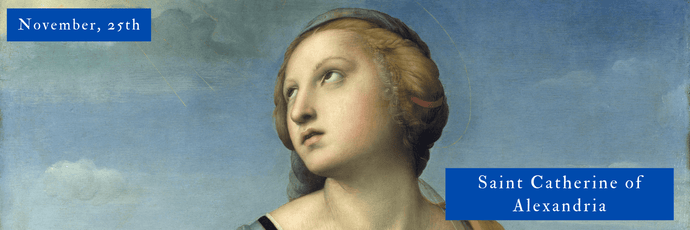 November, 25th | Saint Catherine of Alexandria