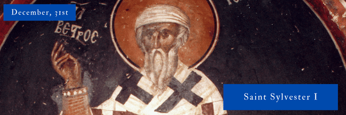 December, 31st | Saint Sylvester I