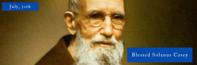 July, 30th | Blessed Solanus Casey