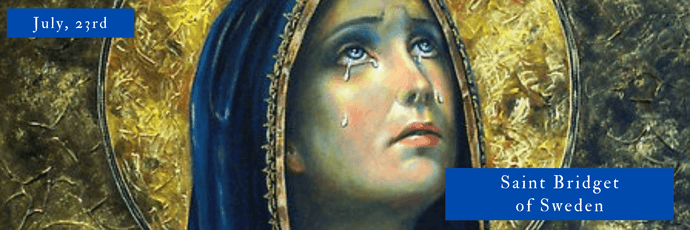 July, 23rd | Saint Bridget of Sweden