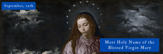 September, 12th | Most Holy Name of the Blessed Virgin Mary