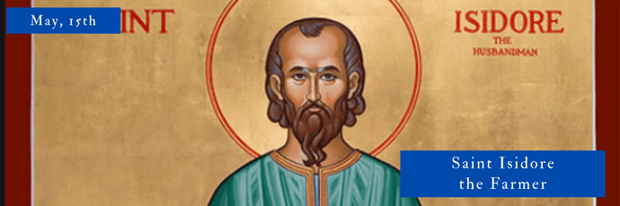 May, 15th | Saint Isidore the Farmer