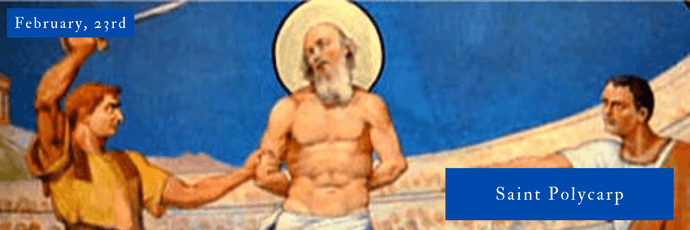 February, 23rd | Saint Polycarp