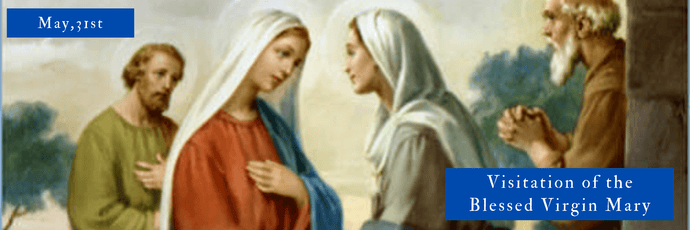 May, 31st | Visitation of the Blessed Virgin Mary