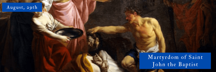 August, 29th | Martyrdom of Saint John the Baptist