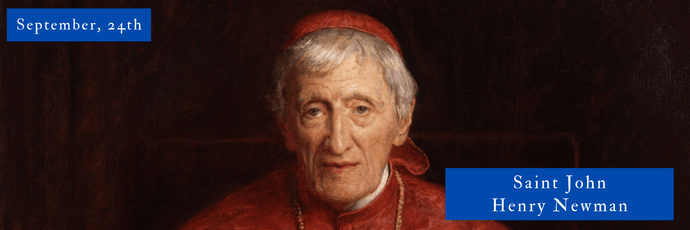 September, 24th | Saint John Henry Newman