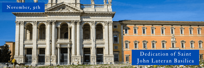 November, 9th | Dedication of Saint John Lateran Basilica