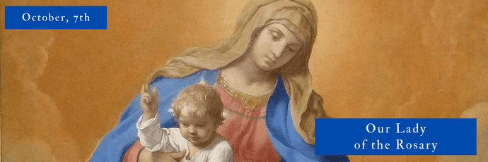 October, 7th | Our Lady of the Rosary