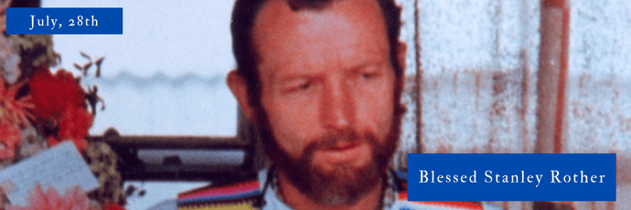 July, 28th | Blessed Stanley Rother