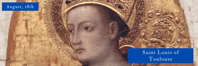 August, 18th | Saint Louis of Toulouse