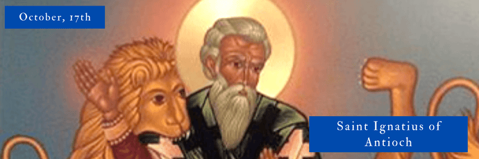 October, 17th | Saint Ignatius of Antioch