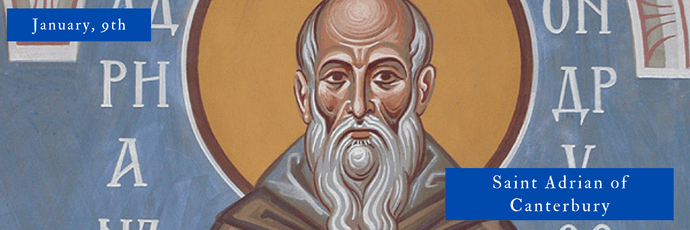 January, 9th | Saint Adrian of Canterbury