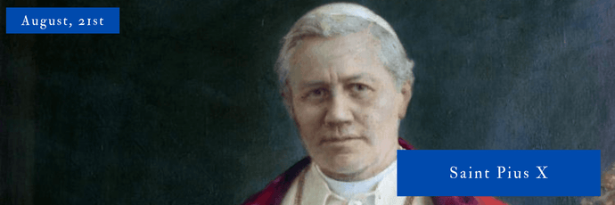 August, 21st | Saint Pius X