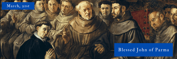 March, 21st | Blessed John of Parma